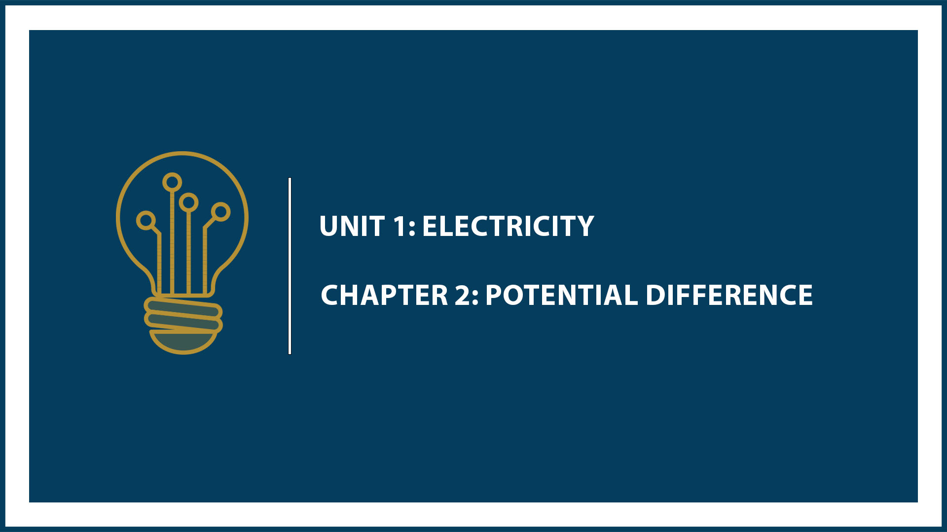 Unit One: Chapter 2: Potential Difference